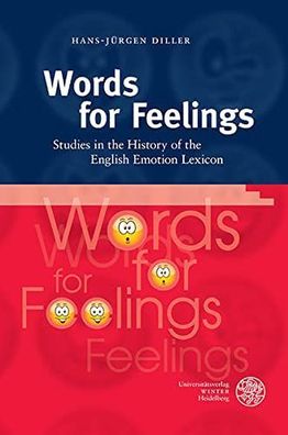 Diller, Hans-Jürgen: Words for feelings : studies in the history of the English emoti