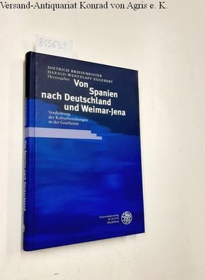 Briesemeister, Dietrich (Mitwirkender): Von Spanien nach Deutschland und Weimar-Jena