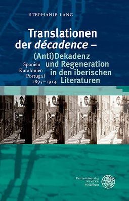 Lang, Stephanie: Translationen der décadence - (Anti)Dekadenz und Regeneration in den