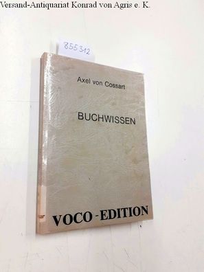 Cossart, Alex von: Buchwissen. Literaten-Handbuch