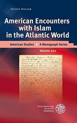 Waller, Nicole: American Encounters with Islam in the Atlantic World (American Studie