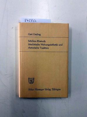 Ueding, Gert: Schillers Rhetorik: Idealistische Wirkungsästhetik und rhetorische Trad
