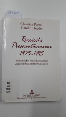 Parnell, Christina und Carolin Heyder: Russische Prosaautorinnen 1975 - 1995 : Biblio