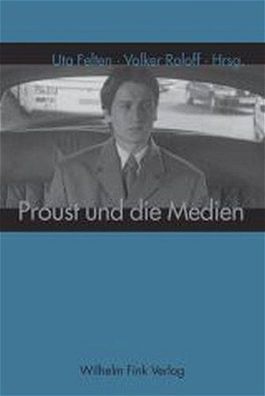 Felten, Uta und Volker Roloff: Proust und die Medien