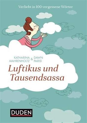 Luftikus & Tausendsassa: Verliebt in 100 vergessene Wörter (Sprach-Infotainment) :