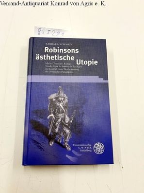 Schmitz, Barbara: Robinsons ästhetische Utopie : Michael Tourniers Roman "Vendredi ou