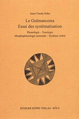 Jean-Claude, Naba, J.G. Möhlig Wilhelm und Heine Bernd: Le Gulmancema: Essai de systé