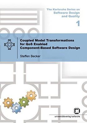 Becker, Steffen: Coupled model transformations for QoS enabled component-based softwa