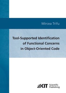 Trifu, Mircea: Tool-supported identification of functional concerns in object-oriente