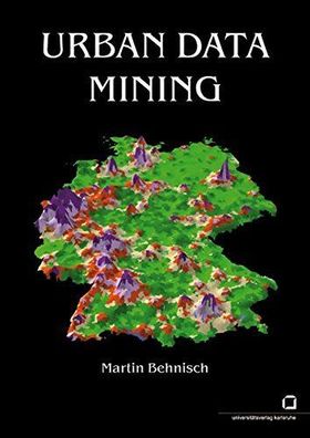 Behnisch, Martin (Mitwirkender): Urban data mining: Operationalisierung der Strukture