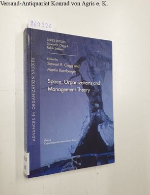 Clegg, Stewart R. and Martin Kornberger: Space, Organization and Management Theory (A