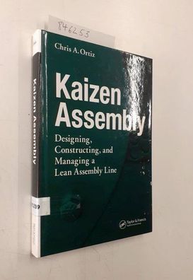 Ortiz, Chris A.: Kaizen Assembly: Designing, Constructing, and Managing a Lean Assemb