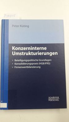Küting, Peter: Konzerninterne Umstrukturierungen: Beteiligungspolitische Grundlagen -