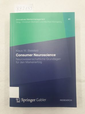 Consumer Neuroscience - Neurowissenschaftliche Grundlagen für den Markenerfolg :