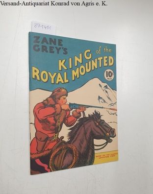 Grey, Zane and Tony Raiola: Zane Grey´s King of the Royal Mounted