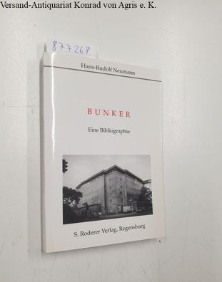 Neumann, Hans R: Bunker: Eine Bibliographie (Theorie und Forschung. Geschichte)