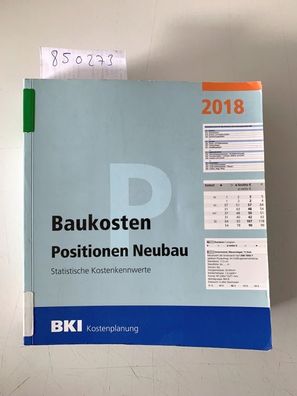 BKI, Baukosteninformationszentrum: BKI Baukosten Positionen Neubau 2018: Statistische