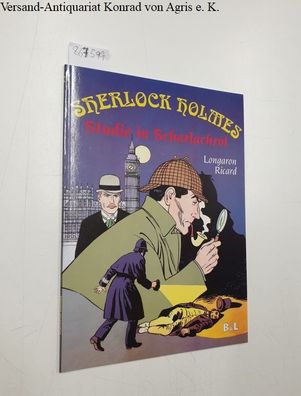 B& L Verlag und Ricard Longaron: Sherlock Holmes : Studie in Scharlachrot