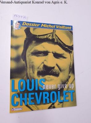 Froissart, Lionel und Jean Graton: Dossier Michel Vaillant : Louis Chevrolet : Never