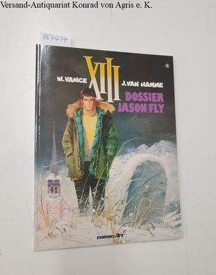 Vance, William und Jean Van Hamme: XIII Band 6 : Dossier Jason Fly :