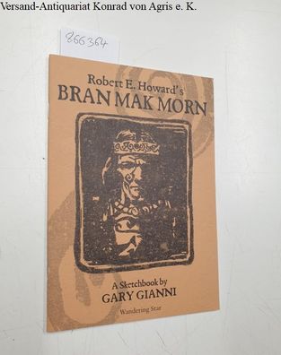 Gary, Gianni: Robert E. Howard´s Bran Mak Morn- A Sketchbook by Gary Gianni