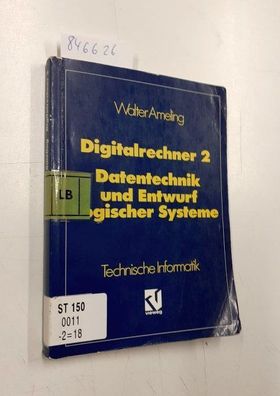 Ameling, Walter: Digitalrechner 2, Datentechnik und Entwurf Logischer Systeme