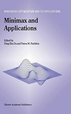 Ding-Zhu, Du and Panos M. Pardalos: Minimax and Applications (Nonconvex Optimization