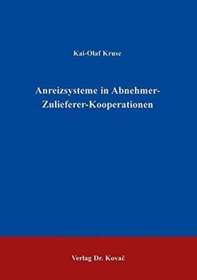 Kruse, Kai-Olaf: Anreizsysteme in Abnehmer-Zulieferer-Kooperationen.
