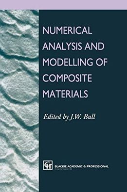 Bull, J.W.: Numerical Analysis and Modelling of Composite Materials