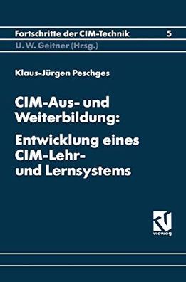 Peschges, Klaus-Jürgen: CIM-Aus- und Weiterbildung: Entwicklung eines CIM-Lehr- und L