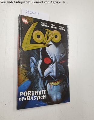 Giffen, Keith, Alan Grant and Simon Bisley: Lobo. Portrait of a Bastich