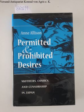 Allison, Anne: Permitted And Prohibited Desires: Mothers, Comics, And Censorship In J