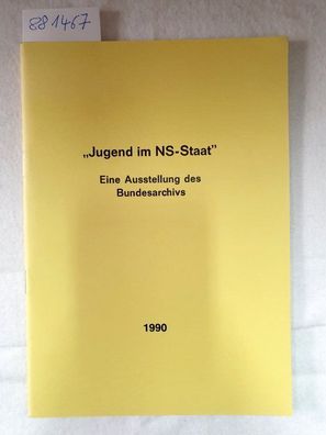 Jugend im NS-Staat. Eine Ausstellung des Bundesarchivs , Katalog