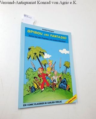 Franquin, Andre: Spirou und Fantasio : Spirou bei den Pygmäen und andere Abenteuer :