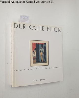 Weirmair, Peter: Der kalte Blick. Erotische Kunst 17. bis 20. Jahrhundert,