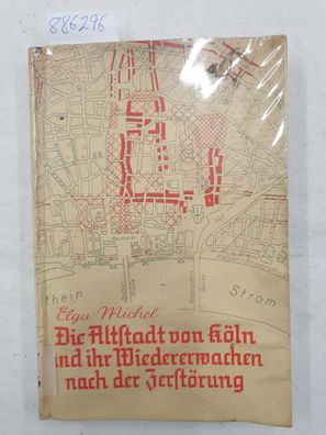 Die Altstadt von Köln und ihr Wiedererwachen nach der Zerstörung: Eine wirtschafts- u