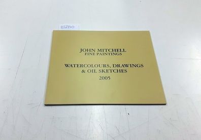 John Mitchell Fine Paintings: Watercolours, Drawings & Oil Sketches 2005