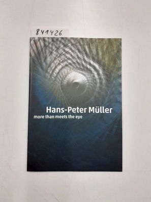 Chaubal, Anjalie (Hrsg.): Hans-Peter Müller more than meets the eye 30. April - 18. J