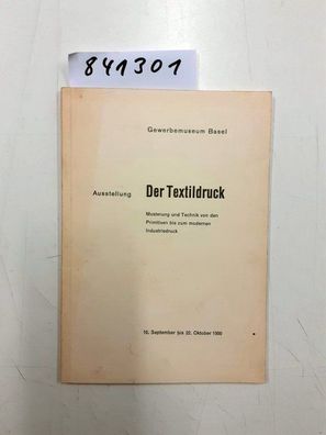 Gewerbemuseum Basel: Ausstellung: Der Textildruck. Musterung und Technik von den Prim