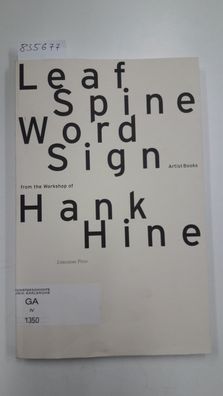 Hine, Hank: Leaf, spine, word, sign: Artists books from the workshop of Hank Hine