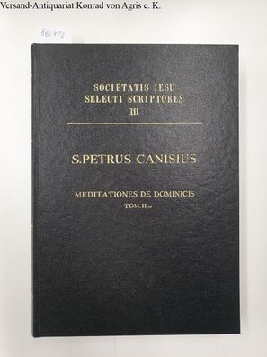 Streicher, Friedrich (Bearb.): S. Petri Canisii doctoris ecclesiae Meditationes seu N