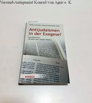 Schreiber, Stefan und Thomas Schumacher (Hrsg.): Antijudaismen in der Exegese? :