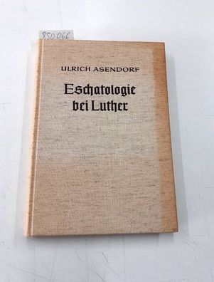 Asendorf, Ulrich: Eschatologie bei Luther