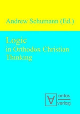 Schumann, Andrew: Logic in Orthodox Christian Thinking
