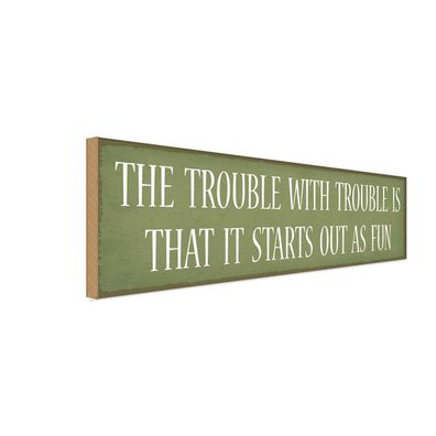 vianmo Holzschild Holzbild Spruch 27x10 cm the trouble with trouble is that