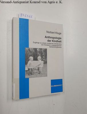 Kluge, Norbert: Anthropologie der Kindheit : Zugänge zu einem modernen Verständnis vo