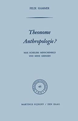 Anthropologie, Philosophie - HAMMER Felix: Theonome Anthropologie? Max Schelers Mensc