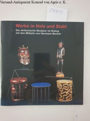 Albrecht, Hans Joachim und Hermann Becker: Werke in Holz und Stahl : Die afrikanische