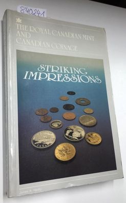 Royal Canadian Mint: Striking Impressions The Royal Canadian Mint and Canadian Coinag