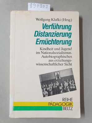 Verführung, Distanzierung, Ernüchterung : Kindheit u. Jugend im Nationalsozialismus ;